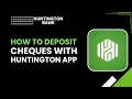 How to Deposit Checks with Huntington App