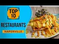 Top 10 Best Restaurants in Naperville Illinois