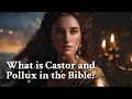 What is Castor and Pollux in the Bible Greek Mythology Story