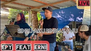 Download Rindu Aku | Rindu Kamu ~Epy feat Erni | Live| Uncut Version | Original Audio.. MP3