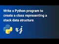 Write a Python program to create a class representing a stack data structure