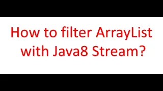 Java 8 Stream filter operation How to filter an ArrayList using java 8 stream api