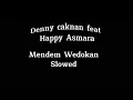 Lagu Mendem Wedokan (Slowed) - Denny Caknan ft Happy Asmara