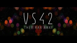 vs42 they ran away lyrics video