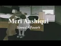 Download Lagu MERI AASHIQUI  -  PALAK MUCHHAL,  ARIJIT SINGH || MITHOON || SLOWED + REVERB ||  MOSTAFA SHEIKH 