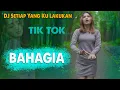 Download Lagu DJ SETIAP YANG KU LAKUKAN ~ DJ BAHAGIA SLOW REMIX TIKTOK VIRAL |  Dj Era Syaqira