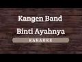 Download Lagu Kangen Band - Binti Ayahnya [Karaoke] By Akiraa61