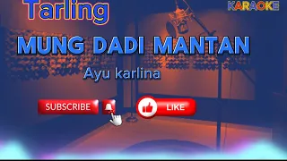 Download Mung dadi mantan KARAOKE TARLING nada wanita MP3