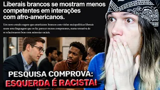MAIS UM ESTUDO QUE PROVA QUE A ESQUERDA É MAIS RAClSTA QUE A DIREITA