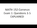 MATH 152 Common Exam 1 1-5 ANSWERS EXPLAINED