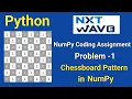 NxtWave Python Numpy Coding Assignment Problem-1 ChessBoard Pattern