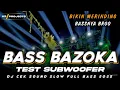 BASS BAZOKA TEST SUBWOOFER‼️DJ CEK SOUND SLOW FULL BASS 2025 COCOK BUAT TEST SUBWOOFER