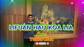 Download LIAFUAN HAU KOA LIA Cover Yunus Klau | 2022 MP3