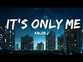 Download Lagu Kaleb J - It's Only Me (Lirik / Lyrics) | I will always be the one who pull you up |15min