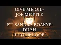 Download Lagu GIVE ME OIL - JOE METTLE FT. SANDRA BOAKYE-DUAH | 1 HOUR LOOP #Givemeoilinmylamp #Joemettle #worship