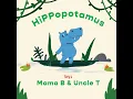 Hippopotamus - Mama B & Uncle T