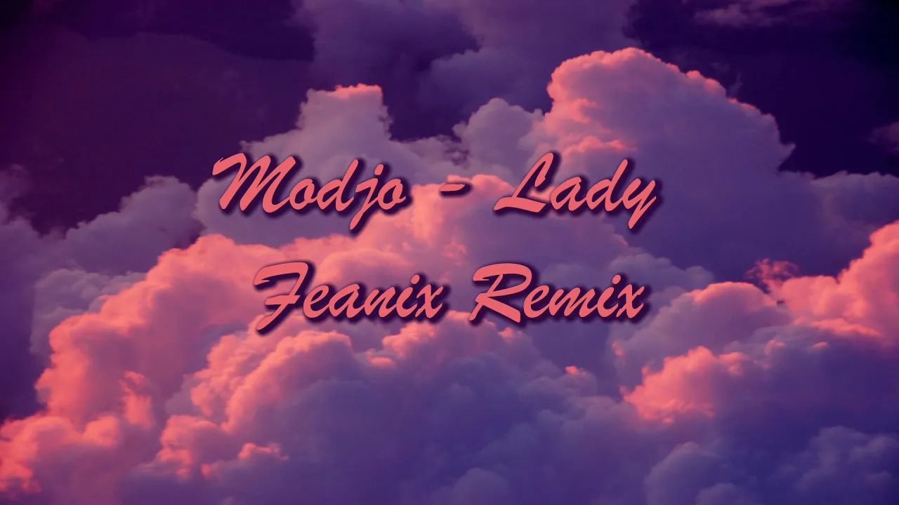 Modjo - Lady (Hear Me Tonight) (Feanix Remix)