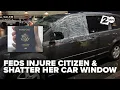 Salem woman who is a citizen says federal agents shattered her car window and injured her