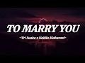 Tri Suaka x Nabila Maharani - To Marry you || Lirik lagu
