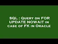SQL Query on FOR UPDATE NOWAIT in case of FK in Oracle