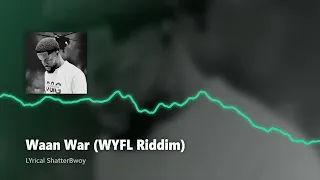LYrical ShatterBwoy - Waan War (WYFL Riddim)