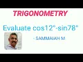 Evaluate cos12 -sin78 Trigonometry SSC MATHEMATICS CLASS 10
