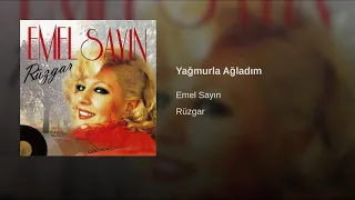 Emel  Sayın  -  Yağmurla Ağladım