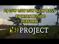 DJ LOW LOW LOW SLOW BASS BY 69 PROJECT