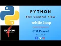 Control Statement in Python While loop in Python While loop with example in Python C M Prasad