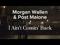 Lagu Morgan Wallen \u0026 Post Malone - I Ain’t Comin’ Back [Unofficial Music Video]