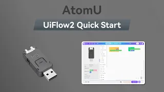 AtomU UIFlow 2 0 Device Basic Tutorial