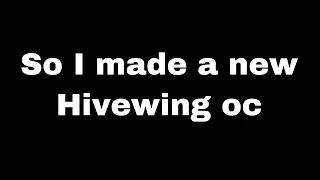 I made a new Hivewing oc comment name ideas