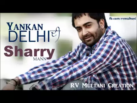 Download MP3 Sharry Mann - Yankan Delhi Di - Oye Hoye Pyar Ho Gaya - Punjabi Movie Songs