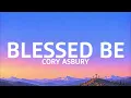 Blessed Be | Cory Asbury | Lyrics Video