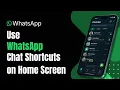 How to Use WhatsApp Chat Shortcuts on Your Home Screen
