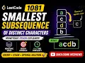 LeetCode 1081 Smallest Subsequence of Distinct Characters Monotonic Stack