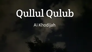 Download Ai Khodijah - Kullul Qulub (Lirik) MP3