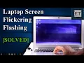 How To Fix Flickering or Flashing Screen on Windows