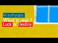 Lagu What is real, Luck or Destiny? I Le Sushyapa I Sush Talks