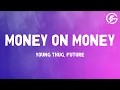Download Lagu Young Thug - Money On Money (feat. Future) (Lyrics)