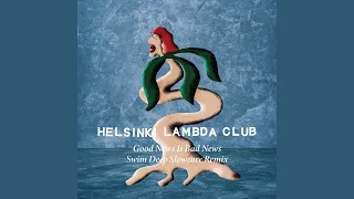 Download Good News Is Bad News (Swim Deep Slowcore Remix) − Helsinki Lambda Club MP3