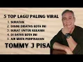 Download Lagu 5 LAGU TOMMY J PISA PALING POPULER 2025 - TOMMY J PISA FULL ALBUM - SURATAN #tommyjpisa #suratan