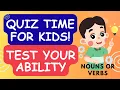 QUIZ TIME for KIDS Identifying NOUNS or VERBS Test Your Ability Kinder Primary