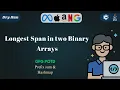 Longest Span in two Binary Arrays gfg potd 07-06-2025 Prefix sum Hashmap C Java