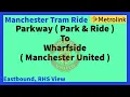 Manchester Metrolink Tram Ride - Parkway To Wharfside MUFC Eastbound RHS View info below