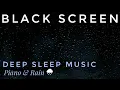 Download Lagu Black Screen Relaxing Music \u0026 Rain 🎹 Deep Sleep in 3 Minutes 💤