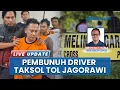 Lagu Polisi Lacak Akun Driver Online yang Dibunuh 2 Rampok di Tol Jagorawi, Pelaku Diringkus saat Semedi