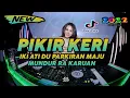 Download Lagu Dj Pikir Keri Remix Tiktok Viral Terbaru 2022 Full Bass Dj Iki Ati Du Parkiran Maju Mundur Ra Karuan