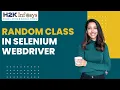 Random Class In Selenium Webdriver Usage of Random Class Selenium Webdriver Interview Questions