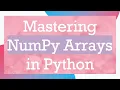 Mastering NumPy Arrays in Python